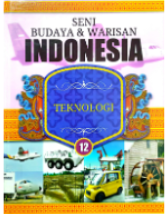 Seni Budaya & Warisan Indonesia 12: Teknologi